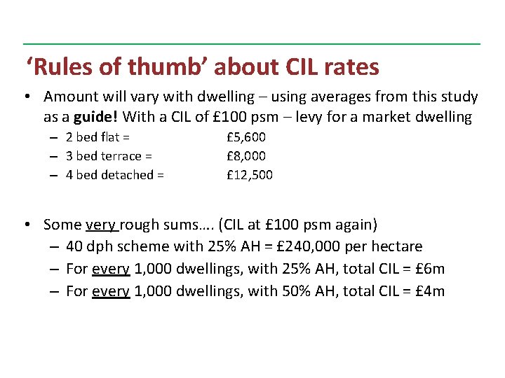 ‘Rules of thumb’ about CIL rates • Amount will vary with dwelling – using