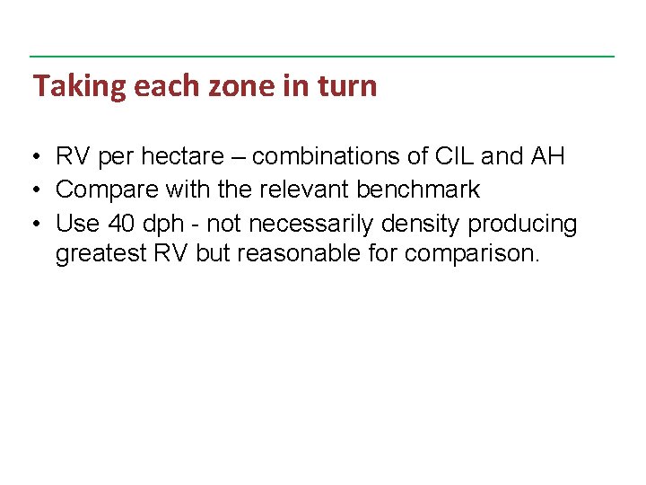 Taking each zone in turn • RV per hectare – combinations of CIL and