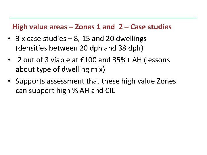 High value areas – Zones 1 and 2 – Case studies • 3 x