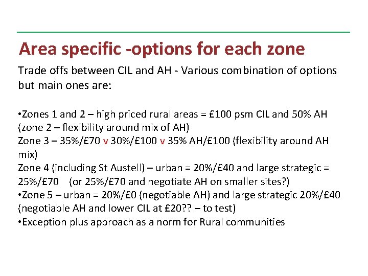 Area specific -options for each zone Trade offs between CIL and AH - Various
