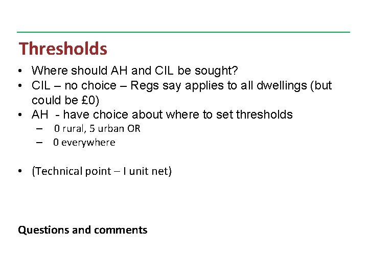 Thresholds • Where should AH and CIL be sought? • CIL – no choice