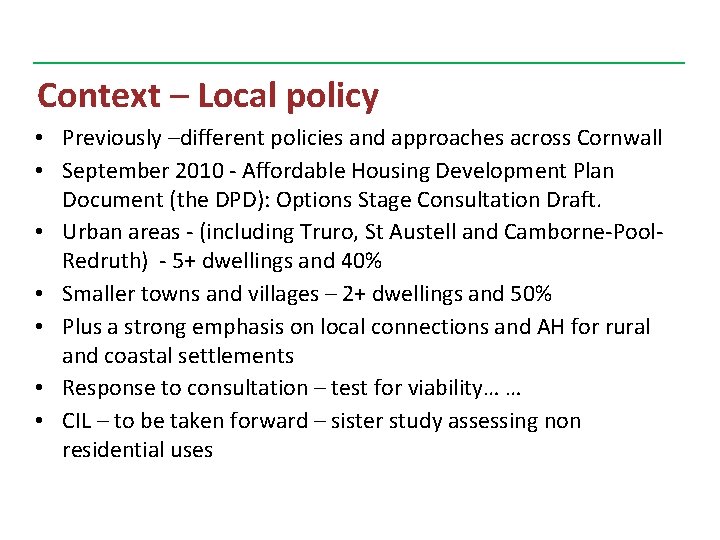 Context – Local policy • Previously –different policies and approaches across Cornwall • September