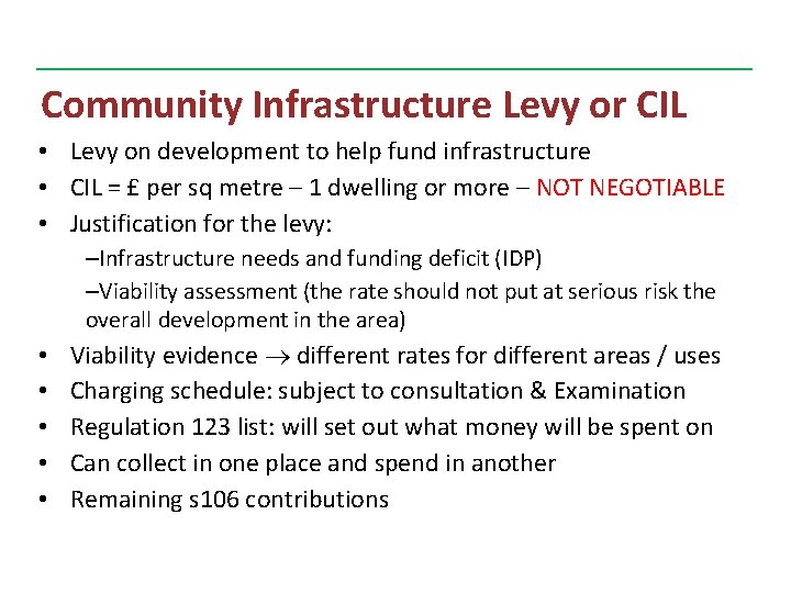 Community Infrastructure Levy or CIL • Levy on development to help fund infrastructure •
