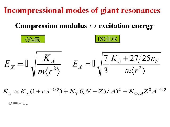 Incompressional modes of giant resonances Compression modulus ↔ excitation energy GMR ISGDR 