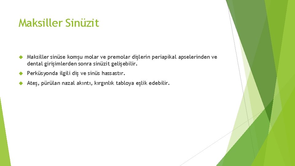 Maksiller Sinüzit Maksiller sinüse komşu molar ve premolar dişlerin periapikal apselerinden ve dental girişimlerden