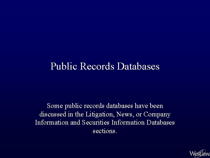 Public Records Databases Some public records databases have been discussed in the Litigation, News,