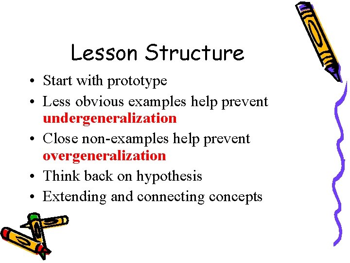 Lesson Structure • Start with prototype • Less obvious examples help prevent undergeneralization •