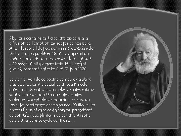 Plusieurs écrivains participèrent eux aussi à la diffusion de l’émotion causée par ce massacre.