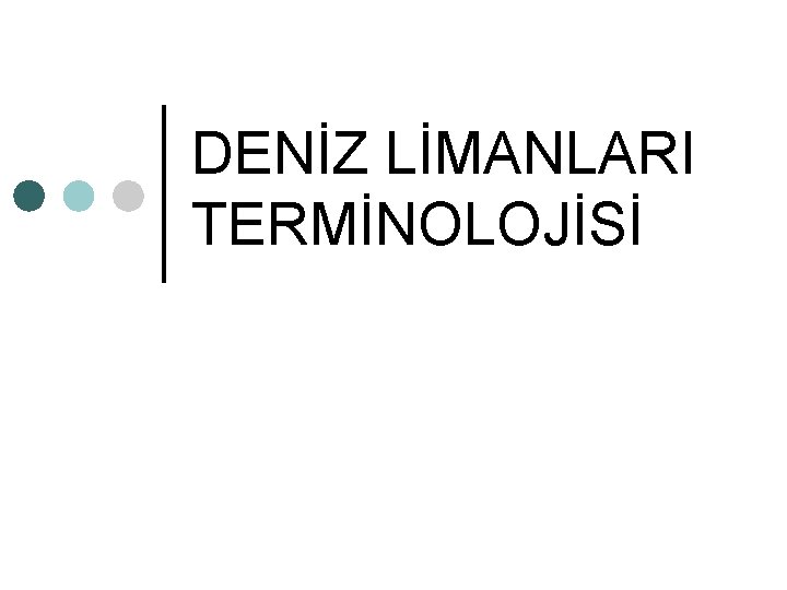 DENİZ LİMANLARI TERMİNOLOJİSİ 