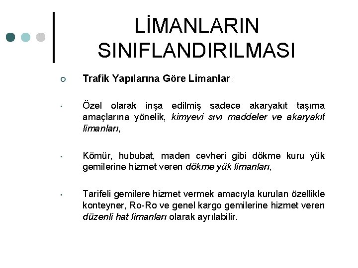 LİMANLARIN SINIFLANDIRILMASI ¢ Trafik Yapılarına Göre Limanlar : • Özel olarak inşa edilmiş sadece