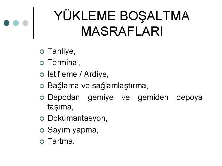 YÜKLEME BOŞALTMA MASRAFLARI ¢ ¢ ¢ ¢ Tahliye, Terminal, İstifleme / Ardiye, Bağlama ve