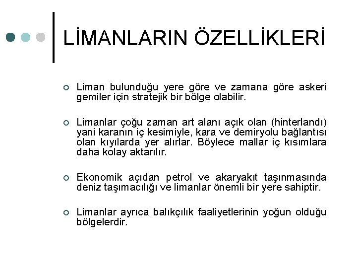 LİMANLARIN ÖZELLİKLERİ ¢ Liman bulunduğu yere göre ve zamana göre askeri gemiler için stratejik