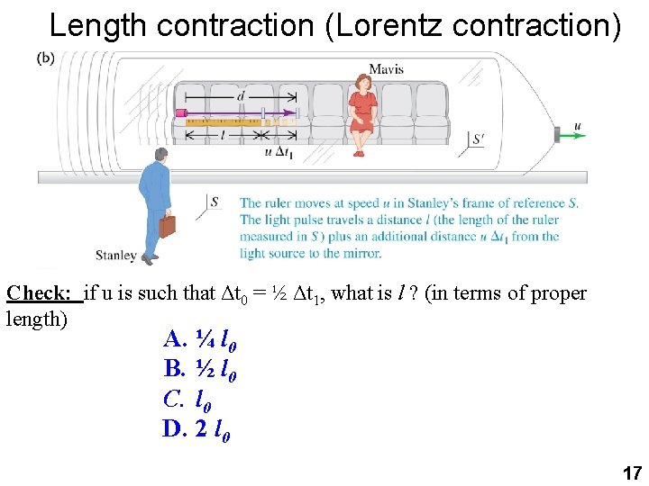 Length contraction (Lorentz contraction) Check: if u is such that Δt 0 = ½