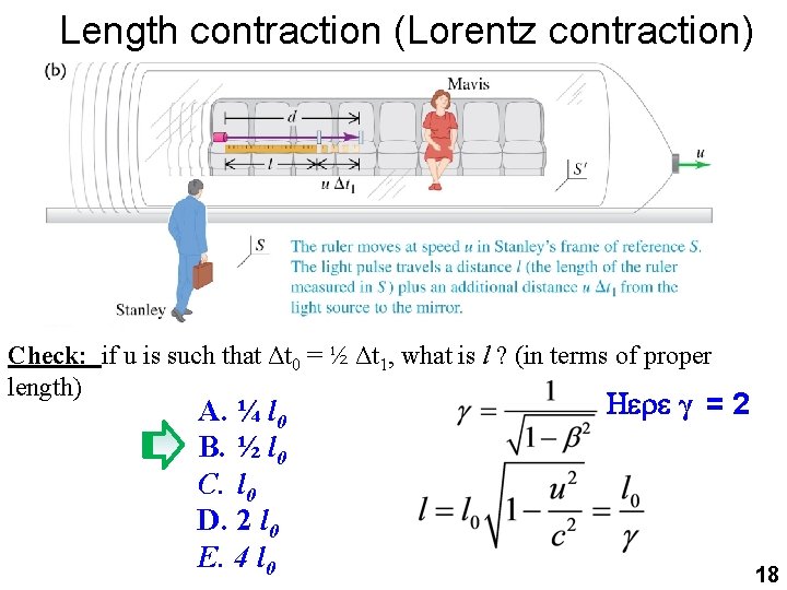 Length contraction (Lorentz contraction) Check: if u is such that Δt 0 = ½