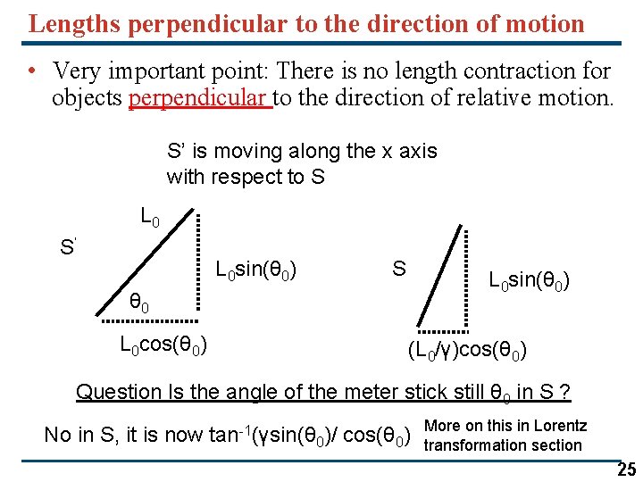 Lengths perpendicular to the direction of motion • Very important point: There is no
