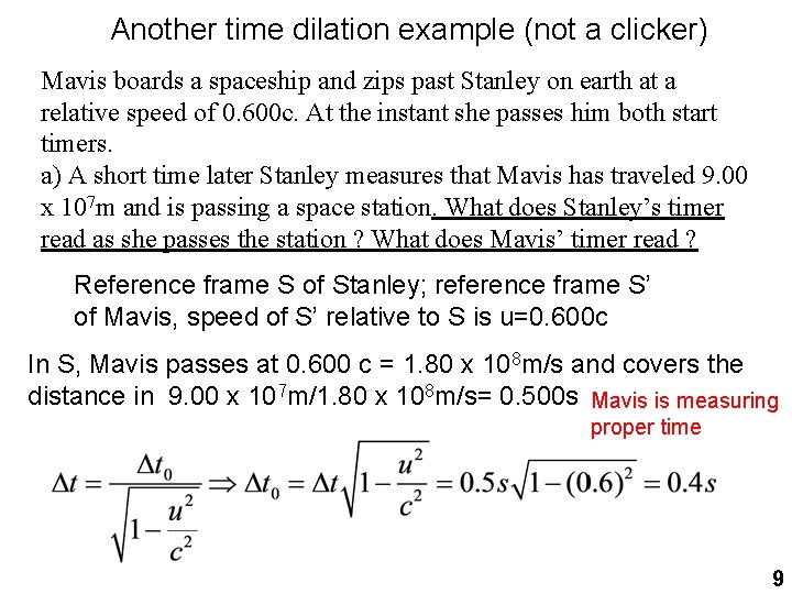 Another time dilation example (not a clicker) Mavis boards a spaceship and zips past