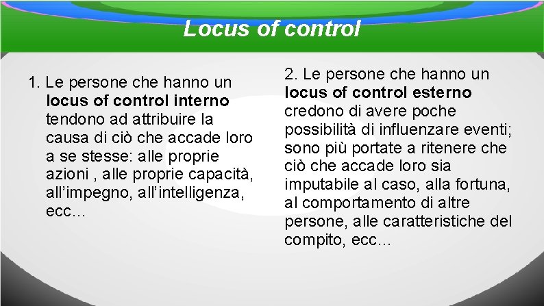 Locus of control 1. Le persone che hanno un locus of control interno tendono