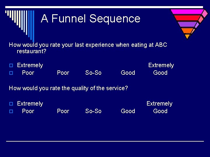 A Funnel Sequence How would you rate your last experience when eating at ABC