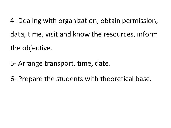 4 - Dealing with organization, obtain permission, data, time, visit and know the resources,