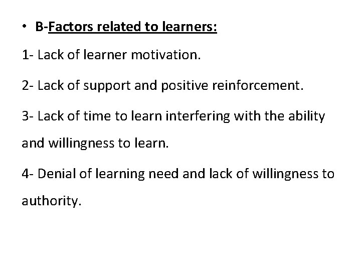  • B-Factors related to learners: 1 - Lack of learner motivation. 2 -