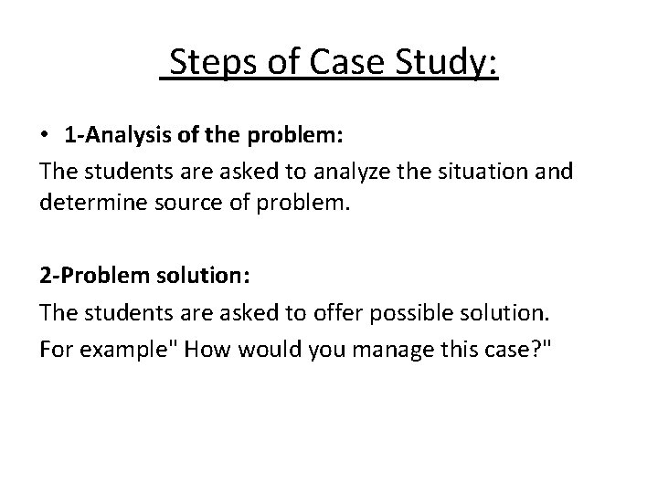  Steps of Case Study: • 1 -Analysis of the problem: The students are