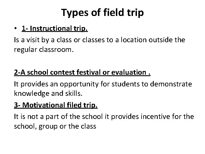 Types of field trip • 1 - Instructional trip. Is a visit by a