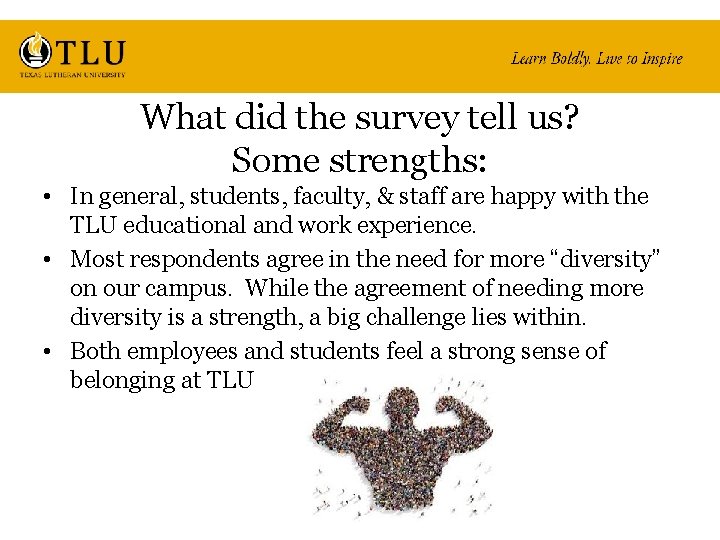 What did the survey tell us? Some strengths: • In general, students, faculty, &