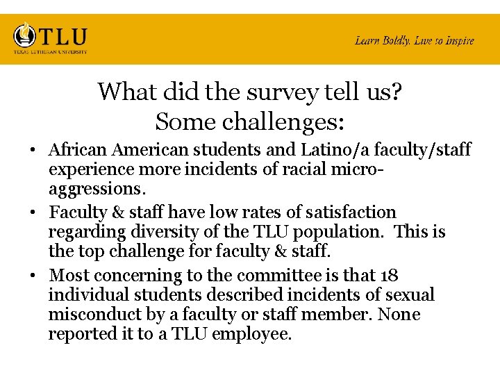 What did the survey tell us? Some challenges: • African American students and Latino/a