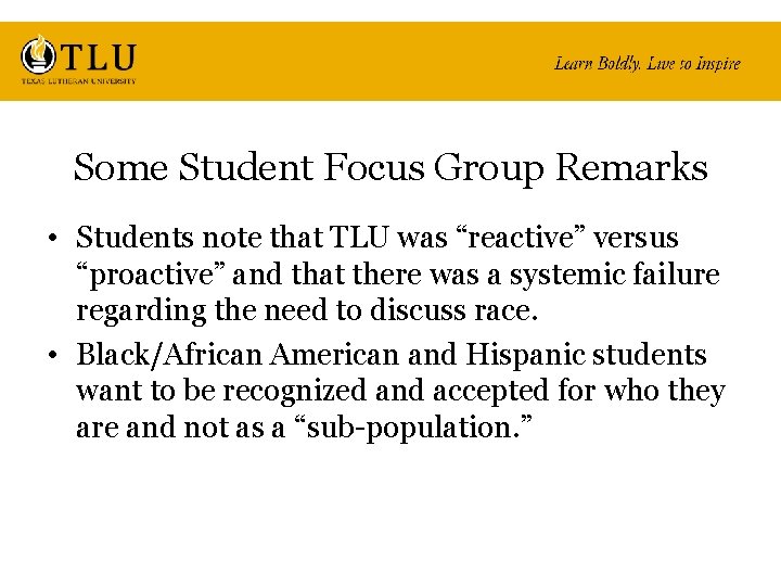 Some Student Focus Group Remarks • Students note that TLU was “reactive” versus “proactive”