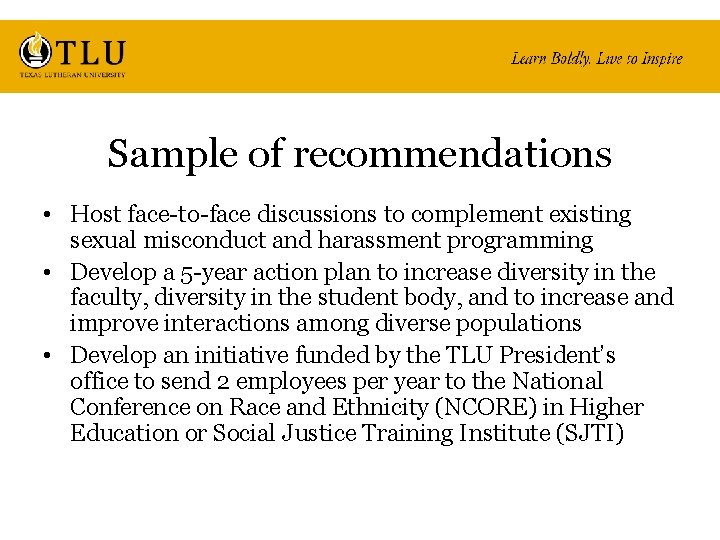 Sample of recommendations • Host face-to-face discussions to complement existing sexual misconduct and harassment