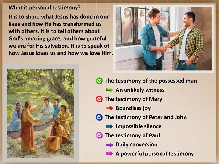 What is personal testimony? It is to share what Jesus has done in our