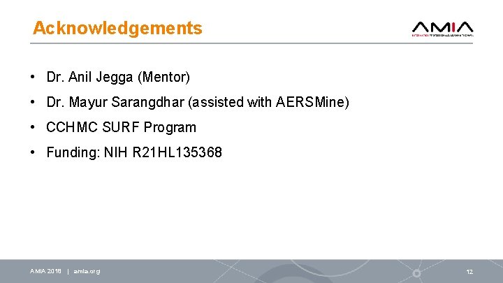 Acknowledgements • Dr. Anil Jegga (Mentor) • Dr. Mayur Sarangdhar (assisted with AERSMine) •