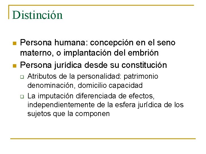 Distinción n n Persona humana: concepción en el seno materno, o implantación del embrión