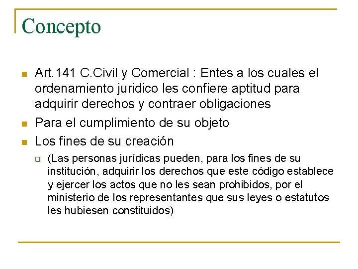 Concepto n n n Art. 141 C. Civil y Comercial : Entes a los