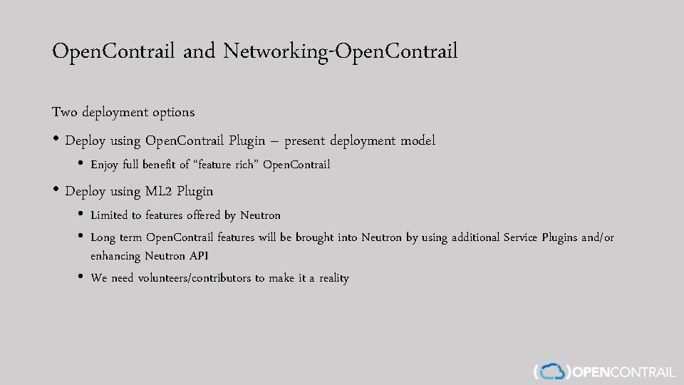 Open. Contrail and Networking-Open. Contrail Two deployment options • Deploy using Open. Contrail Plugin