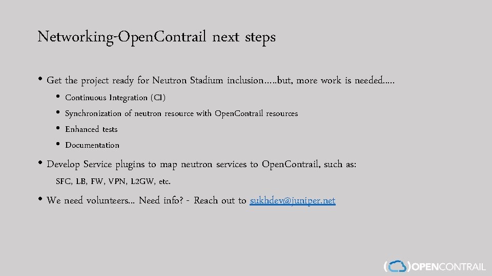 Networking-Open. Contrail next steps • Get the project ready for Neutron Stadium inclusion…. .