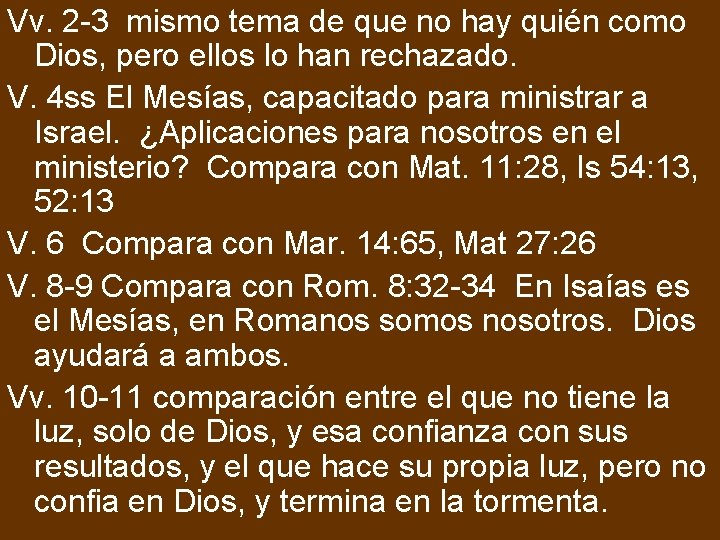 Vv. 2 -3 mismo tema de que no hay quién como Dios, pero ellos