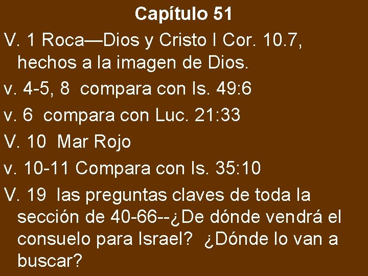 Capítulo 51 V. 1 Roca—Dios y Cristo I Cor. 10. 7, hechos a la