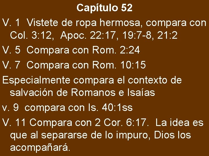 Capítulo 52 V. 1 Vistete de ropa hermosa, compara con Col. 3: 12, Apoc.