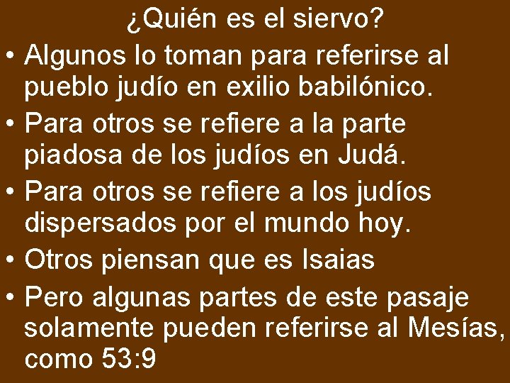  • • • ¿Quién es el siervo? Algunos lo toman para referirse al