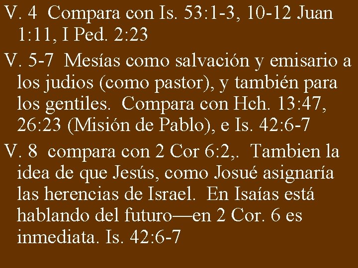 V. 4 Compara con Is. 53: 1 -3, 10 -12 Juan 1: 11, I