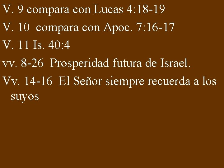 V. 9 compara con Lucas 4: 18 -19 V. 10 compara con Apoc. 7: