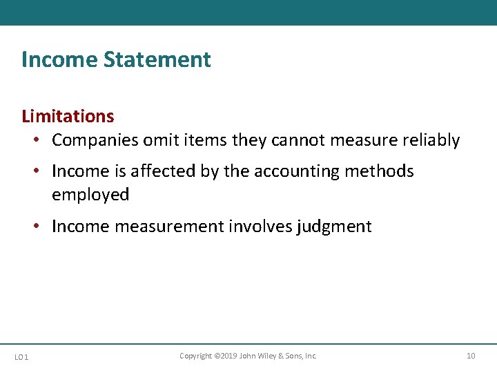 Income Statement Limitations • Companies omit items they cannot measure reliably • Income is