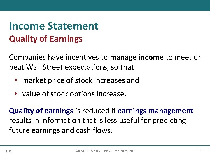 Income Statement Quality of Earnings Companies have incentives to manage income to meet or