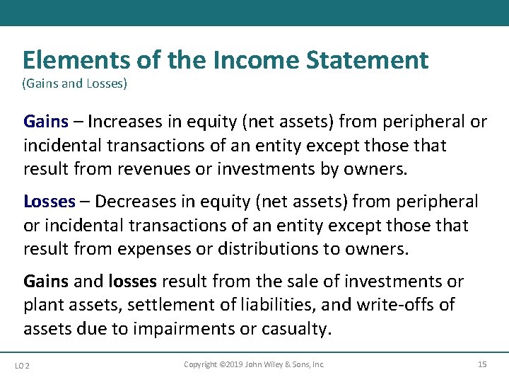 Elements of the Income Statement (Gains and Losses) Gains – Increases in equity (net