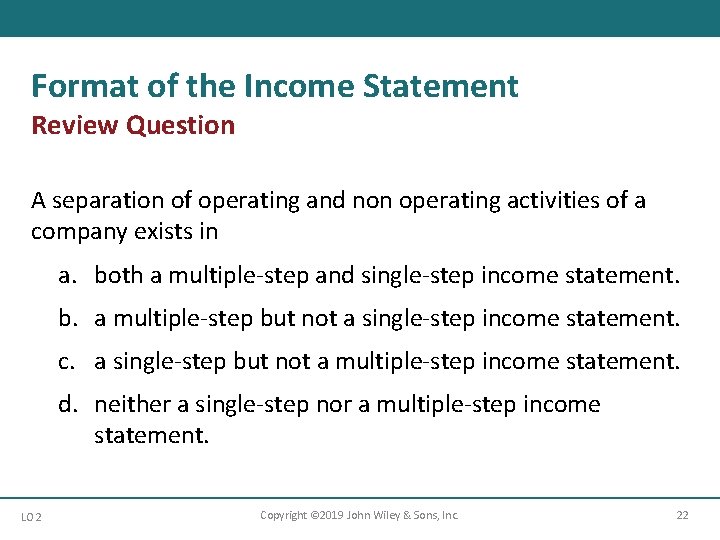 Format of the Income Statement Review Question A separation of operating and non operating