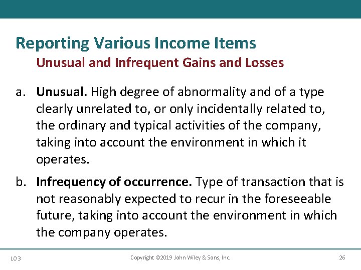 Reporting Various Income Items Unusual and Infrequent Gains and Losses a. Unusual. High degree