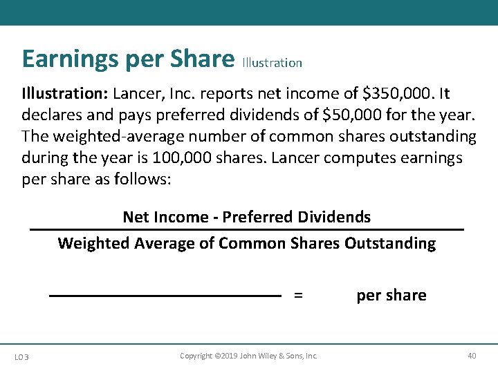 Earnings per Share Illustration: Lancer, Inc. reports net income of $350, 000. It declares