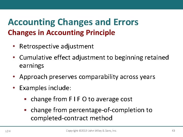 Accounting Changes and Errors Changes in Accounting Principle • Retrospective adjustment • Cumulative effect