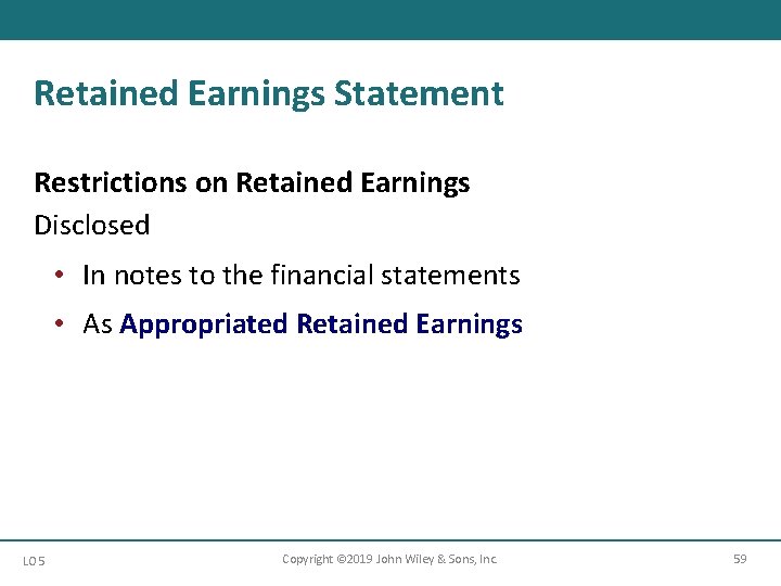 Retained Earnings Statement Restrictions on Retained Earnings Disclosed • In notes to the financial